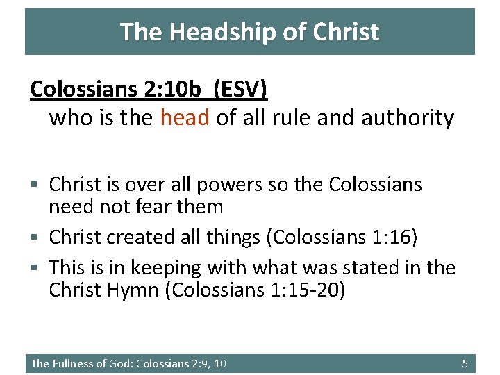 The Headship of Christ Colossians 2: 10 b (ESV) who is the head of