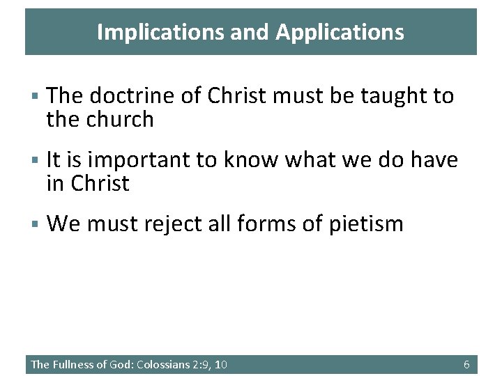 Implications and Applications § The doctrine of Christ must be taught to the church