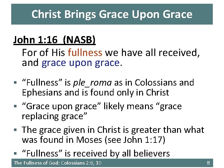 Christ Brings Grace Upon Grace John 1: 16 (NASB) For of His fullness we