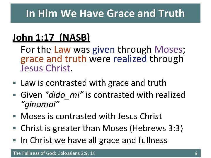 In Him We Have Grace and Truth John 1: 17 (NASB) For the Law