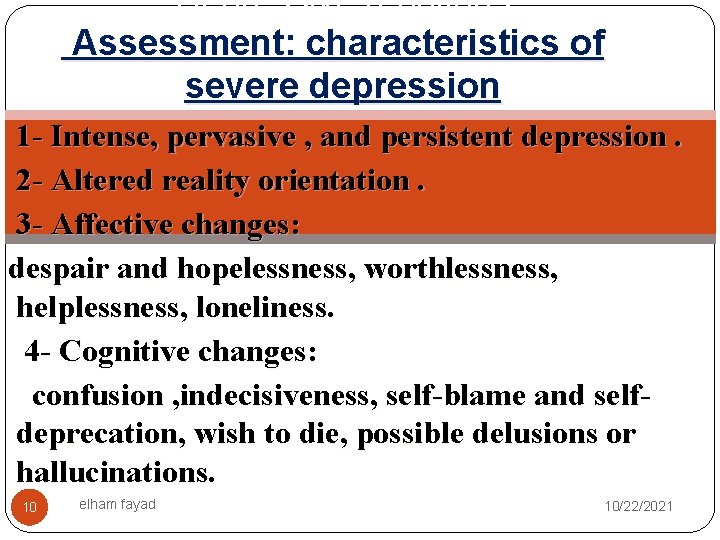 Depressive reactions Assessment: characteristics of severe depression 1 - Intense, pervasive , and persistent