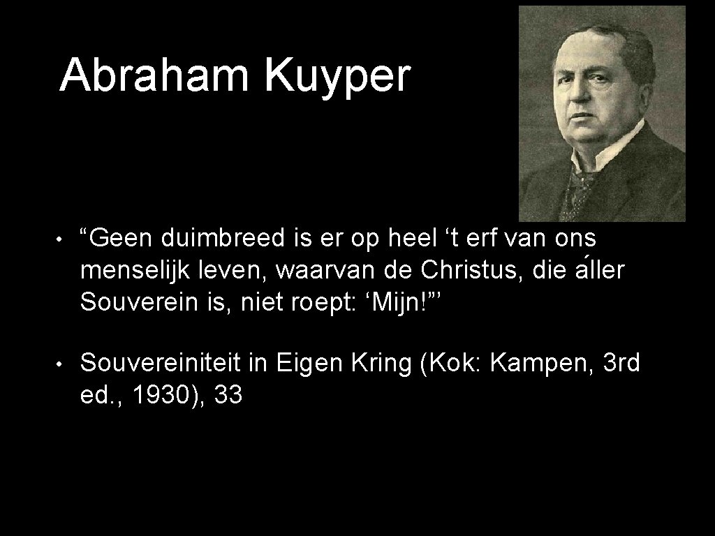 Abraham Kuyper • “Geen duimbreed is er op heel ‘t erf van ons menselijk