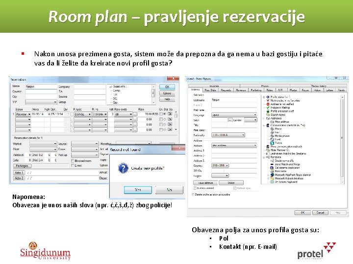 Room plan – pravljenje rezervacije § Nakon unosa prezimena gosta, sistem može da prepozna