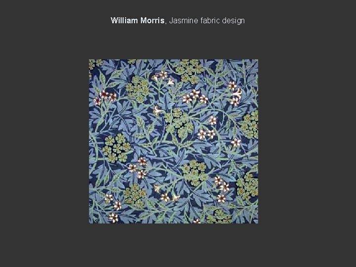 William Morris, Jasmine fabric design 