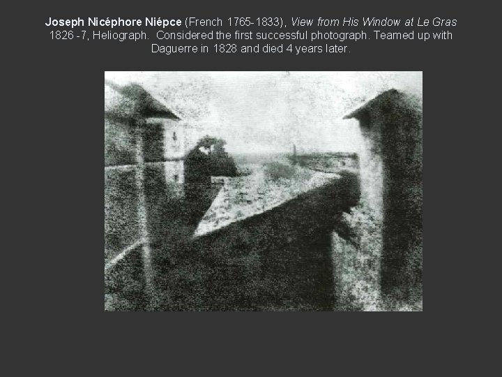 Joseph Nicéphore Niépce (French 1765 -1833), View from His Window at Le Gras 1826