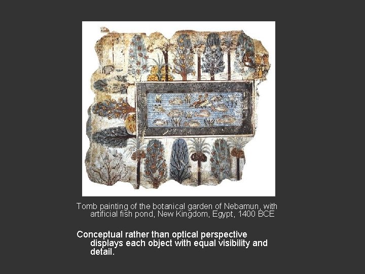 Tomb painting of the botanical garden of Nebamun, with artificial fish pond, New Kingdom,