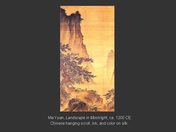 Ma Yuan, Landscape in Moonlight, ca. 1200 CE Chinese hanging scroll, ink, and color