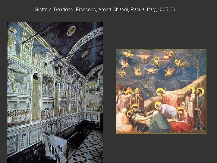 Giotto di Bondone, Frescoes, Arena Chapel, Padua, Italy, 1305 -06 