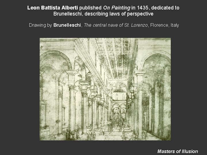Leon Battista Alberti published On Painting in 1435, dedicated to Brunelleschi, describing laws of
