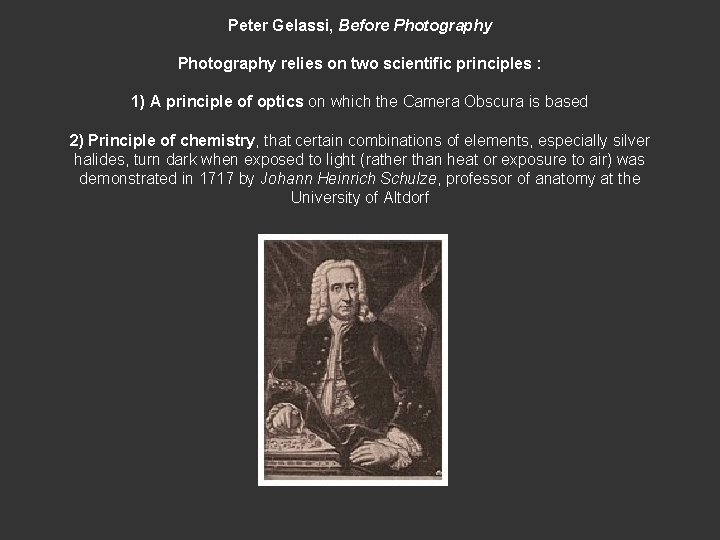 Peter Gelassi, Before Photography relies on two scientific principles : 1) A principle of