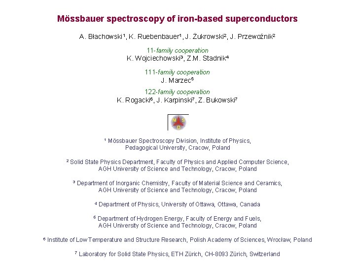 Mössbauer spectroscopy of iron-based superconductors A. Błachowski 1, K. Ruebenbauer 1, J. Żukrowski 2,