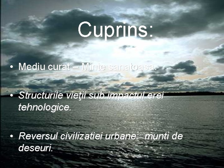 Cuprins: • Mediu curat – Minte sanatoasa. • Structurile vieţii sub impactul erei tehnologice.