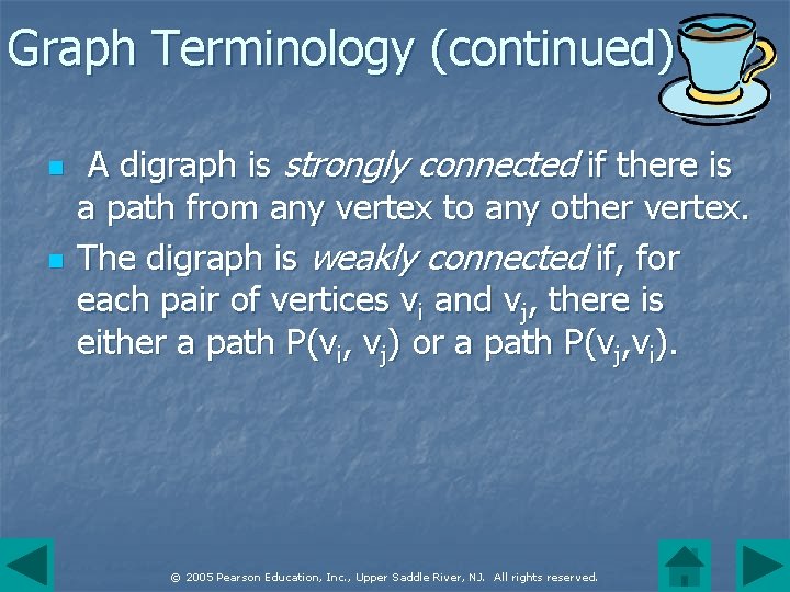 Graph Terminology (continued) n n A digraph is strongly connected if there is a