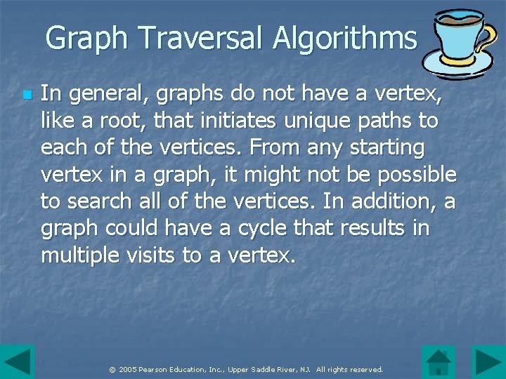 Graph Traversal Algorithms n In general, graphs do not have a vertex, like a