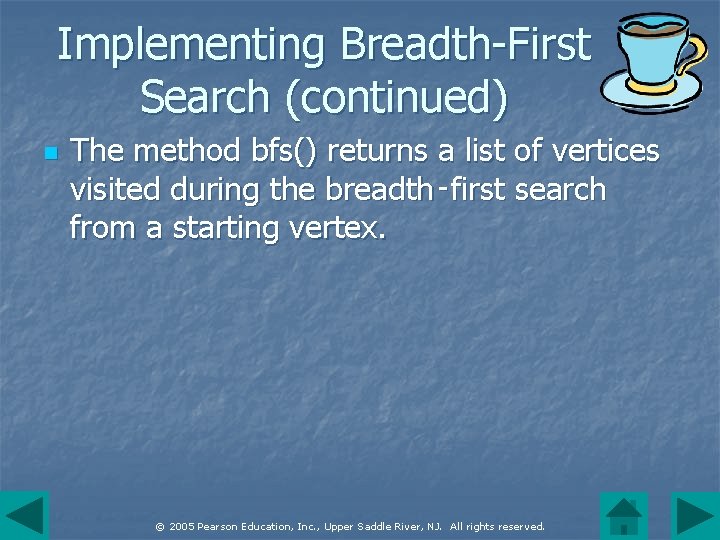 Implementing Breadth-First Search (continued) n The method bfs() returns a list of vertices visited