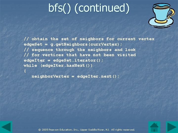 bfs() (continued) // obtain the set of neighbors for current vertex edge. Set =