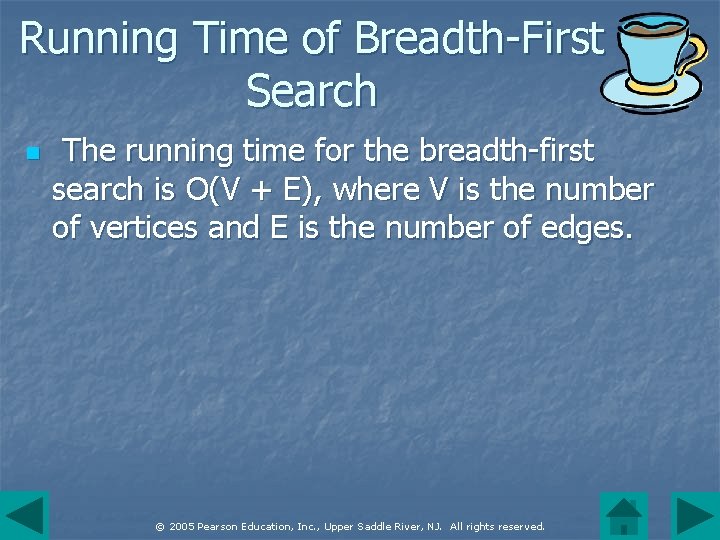 Running Time of Breadth-First Search n The running time for the breadth-first search is