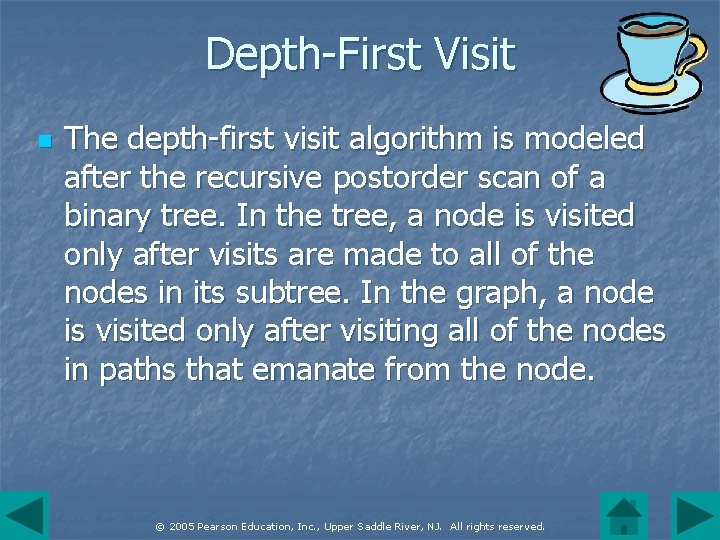 Depth-First Visit n The depth-first visit algorithm is modeled after the recursive postorder scan