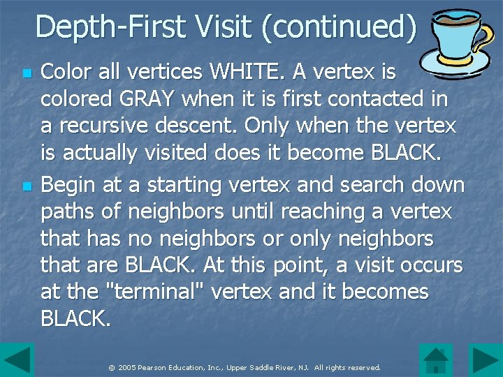 Depth-First Visit (continued) n n Color all vertices WHITE. A vertex is colored GRAY