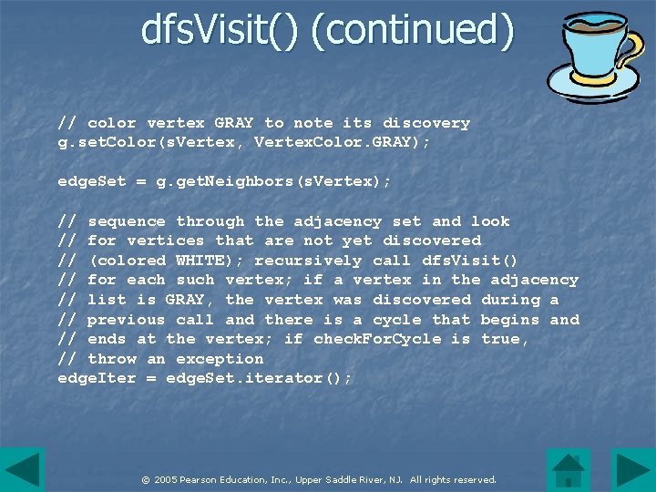 dfs. Visit() (continued) // color vertex GRAY to note its discovery g. set. Color(s.