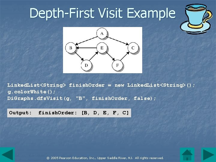 Depth-First Visit Example Linked. List<String> finish. Order = new Linked. List<String>(); g. color. White();