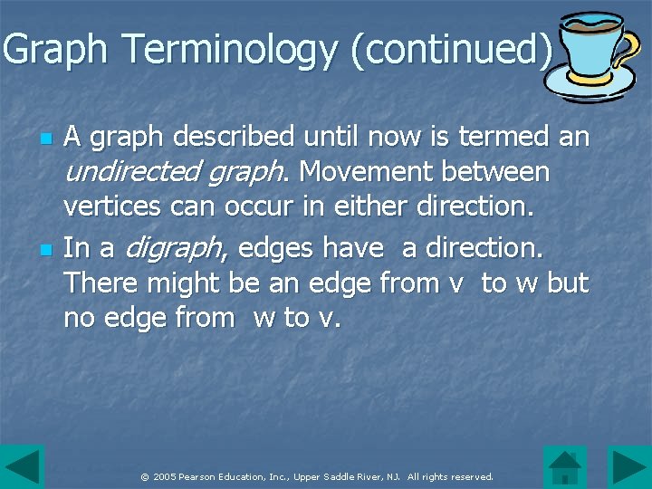 Graph Terminology (continued) n n A graph described until now is termed an undirected