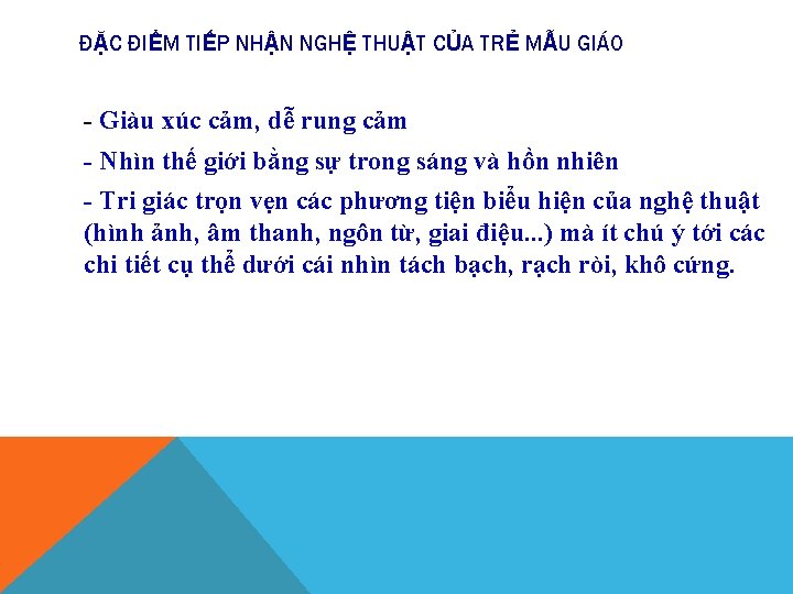 ĐẶC ĐIỂM TIẾP NHẬN NGHỆ THUẬT CỦA TRẺ MẪU GIÁO - Giàu xúc cảm,