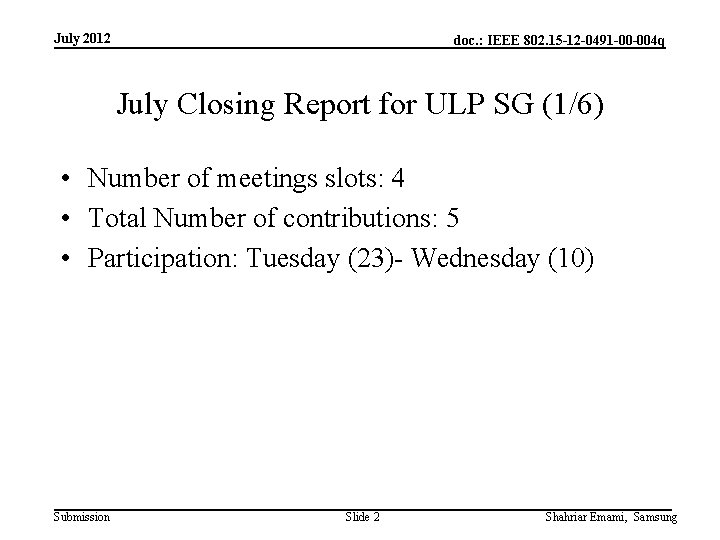 July 2012 doc. : IEEE 802. 15 -12 -0491 -00 -004 q July Closing