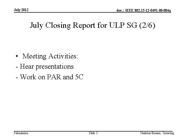 July 2012 doc. : IEEE 802. 15 -12 -0491 -00 -004 q July Closing