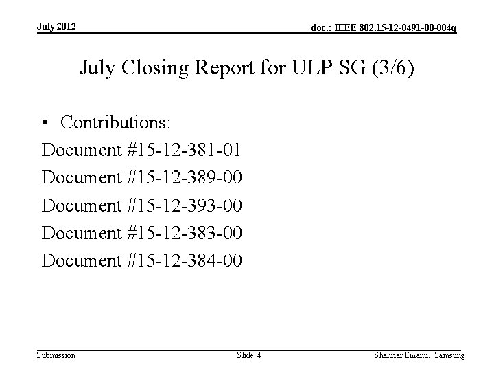 July 2012 doc. : IEEE 802. 15 -12 -0491 -00 -004 q July Closing