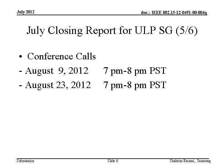 July 2012 doc. : IEEE 802. 15 -12 -0491 -00 -004 q July Closing