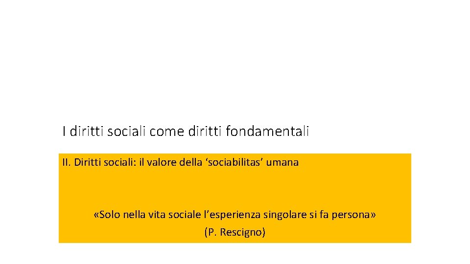 I diritti sociali come diritti fondamentali II. Diritti sociali: il valore della ‘sociabilitas’ umana