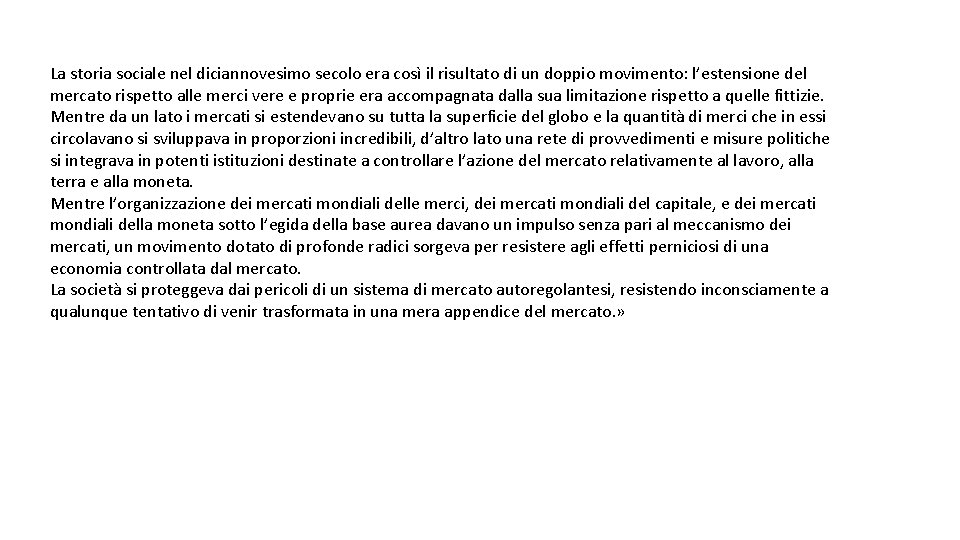 La storia sociale nel diciannovesimo secolo era così il risultato di un doppio movimento: