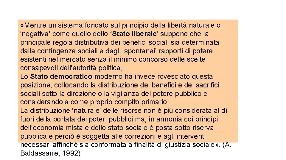  «Mentre un sistema fondato sul principio della libertà naturale o ‘negativa’ come quello