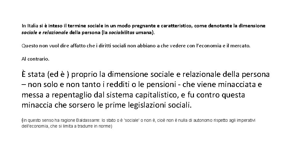 In Italia si è inteso il termine sociale in un modo pregnante e caratteristico,