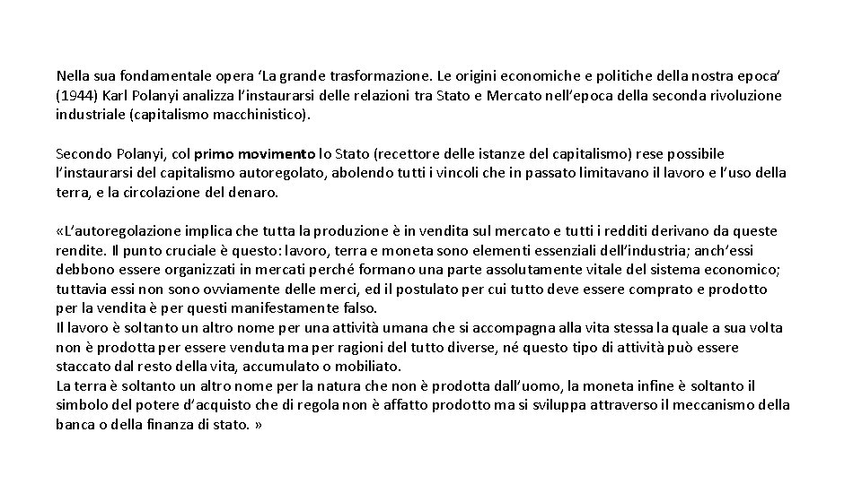 Nella sua fondamentale opera ‘La grande trasformazione. Le origini economiche e politiche della nostra