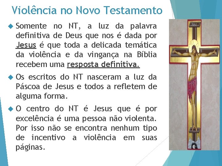 Violência no Novo Testamento Somente no NT, a luz da palavra definitiva de Deus