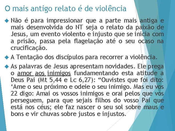 O mais antigo relato é de violência Não é para impressionar que a parte