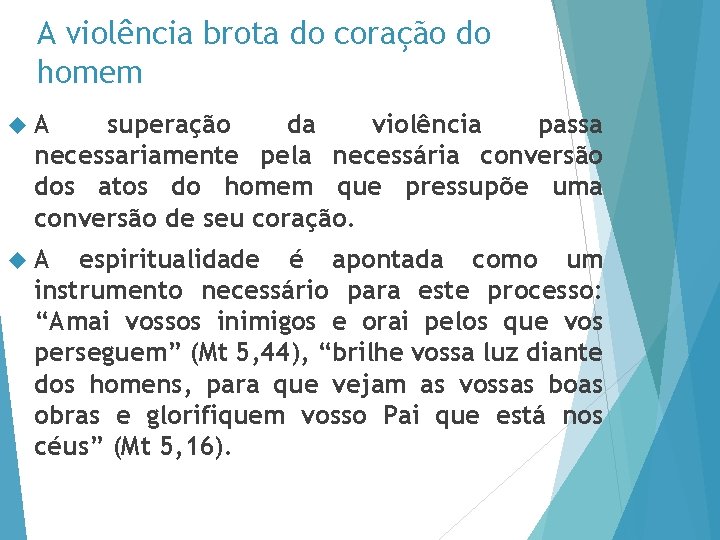 A violência brota do coração do homem A superação da violência passa necessariamente pela