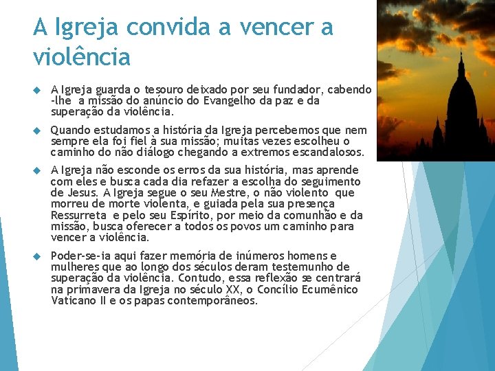 A Igreja convida a vencer a violência A Igreja guarda o tesouro deixado por