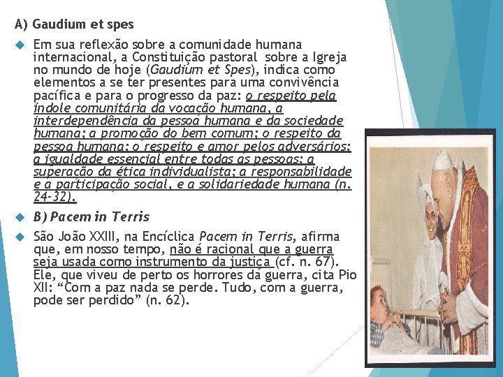 A) Gaudium et spes Em sua reflexão sobre a comunidade humana internacional, a Constituição