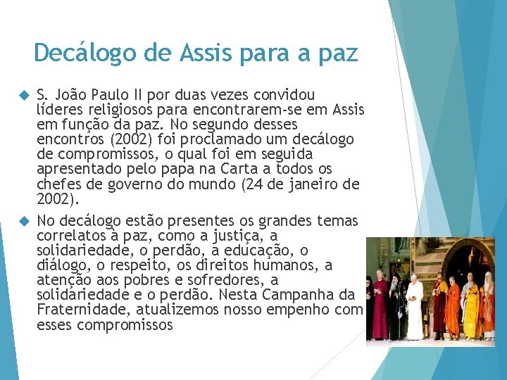 Decálogo de Assis para a paz S. João Paulo II por duas vezes convidou