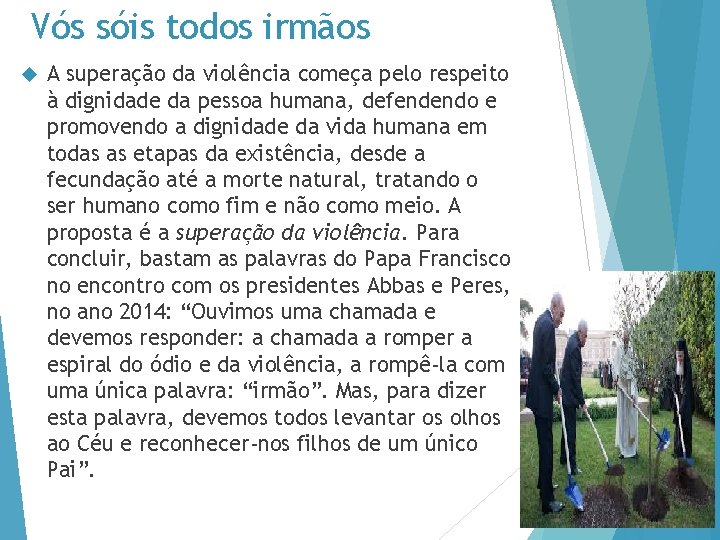 Vós sóis todos irmãos A superação da violência começa pelo respeito à dignidade da