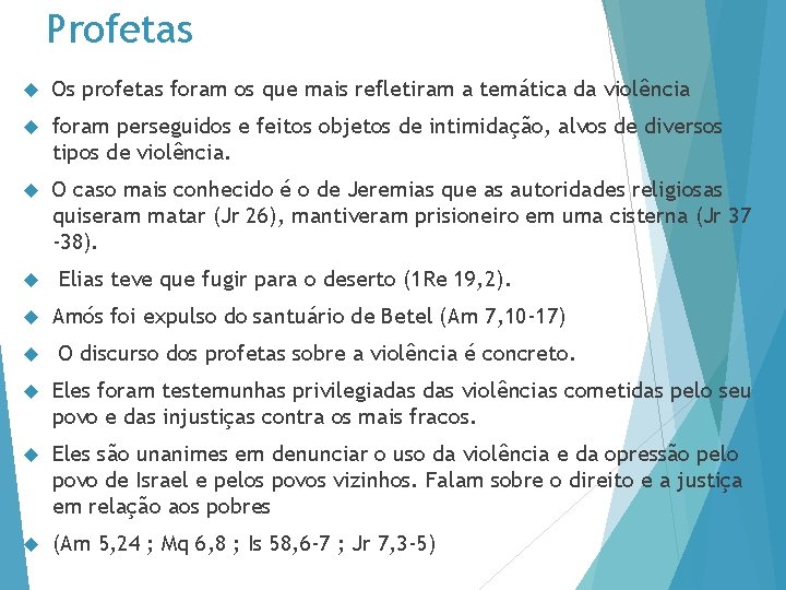 Profetas Os profetas foram os que mais refletiram a temática da violência foram perseguidos