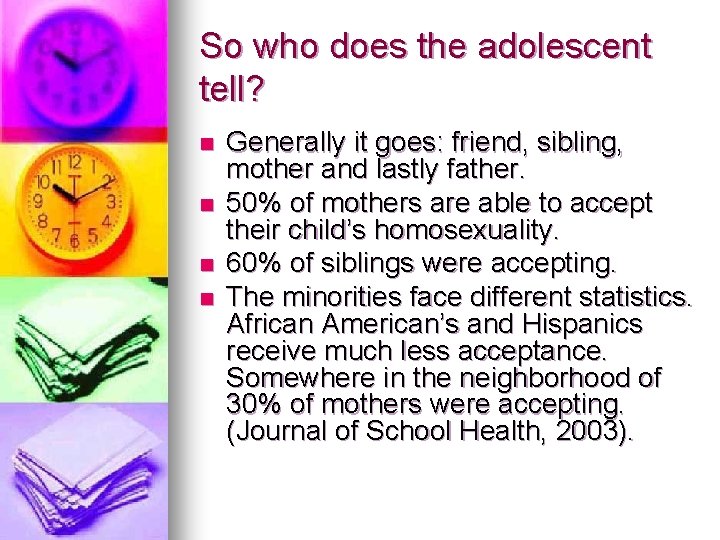 So who does the adolescent tell? n n Generally it goes: friend, sibling, mother