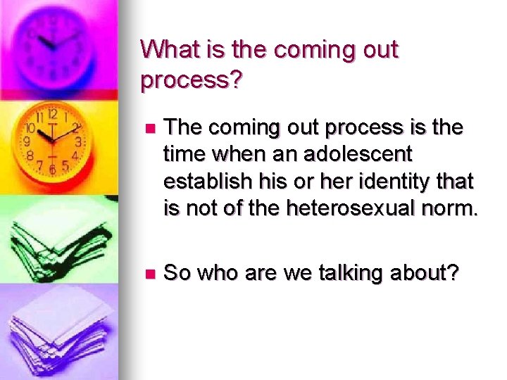 What is the coming out process? n The coming out process is the time