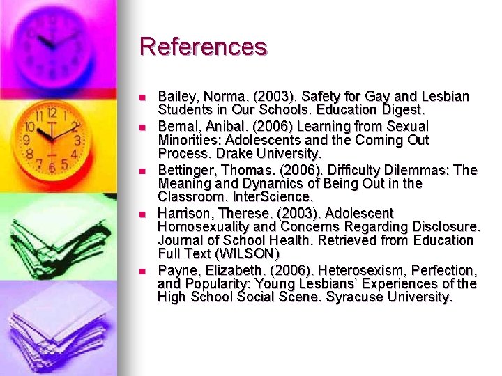 References n n n Bailey, Norma. (2003). Safety for Gay and Lesbian Students in