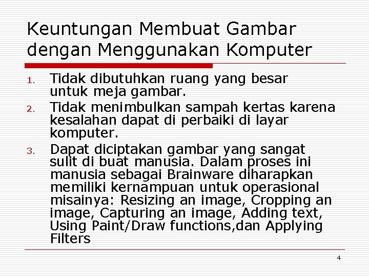 Keuntungan Membuat Gambar dengan Menggunakan Komputer 1. 2. 3. Tidak dibutuhkan ruang yang besar
