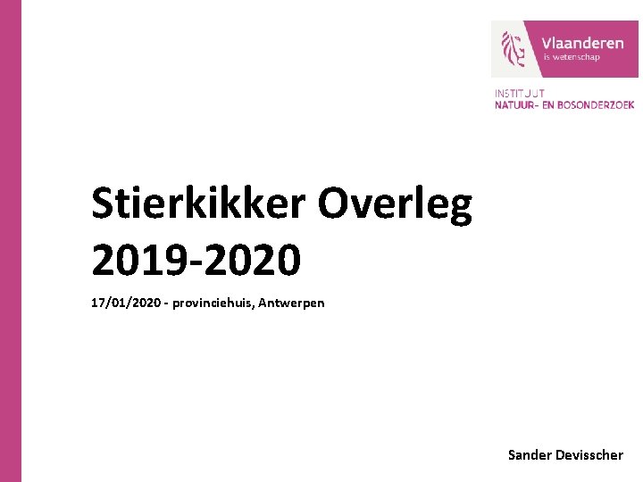 Stierkikker Overleg 2019 -2020 17/01/2020 - provinciehuis, Antwerpen Sander Devisscher 