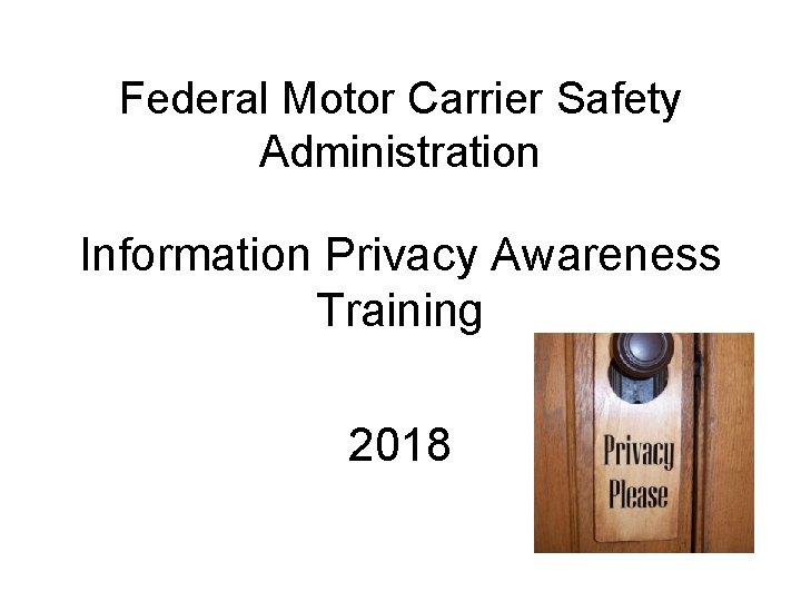 Federal Motor Carrier Safety Administration Information Privacy Awareness Training 2018 